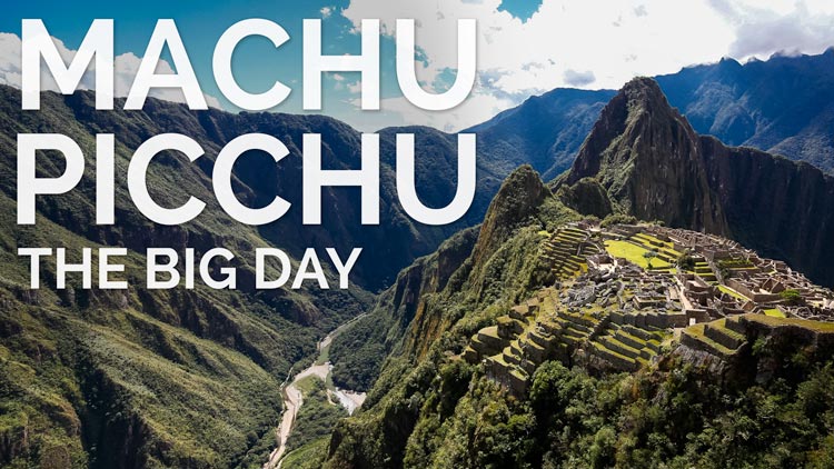 Machu Picchu - the big day